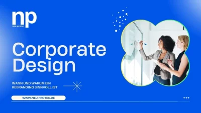Neugestaltung Deines Corporate Designs: Wann und warum ein Rebranding sinnvoll ist